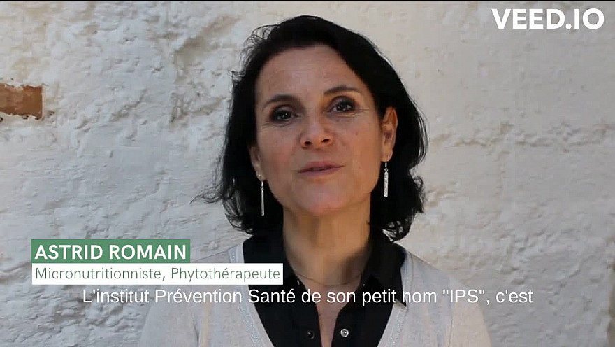 IPS- Institut de Prévention Santé présenté par Astrid Romain, micronutritionniste - phytothérapeute